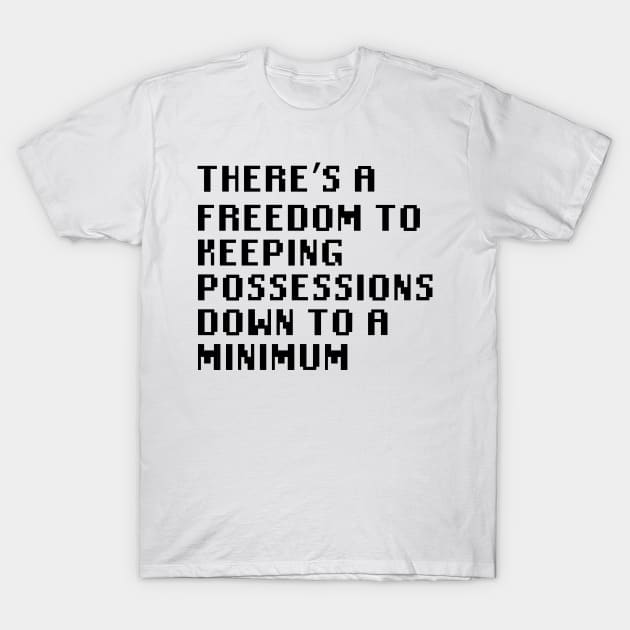 There's a freedom to keeping possessions down to a minimum T-Shirt by Quality Products